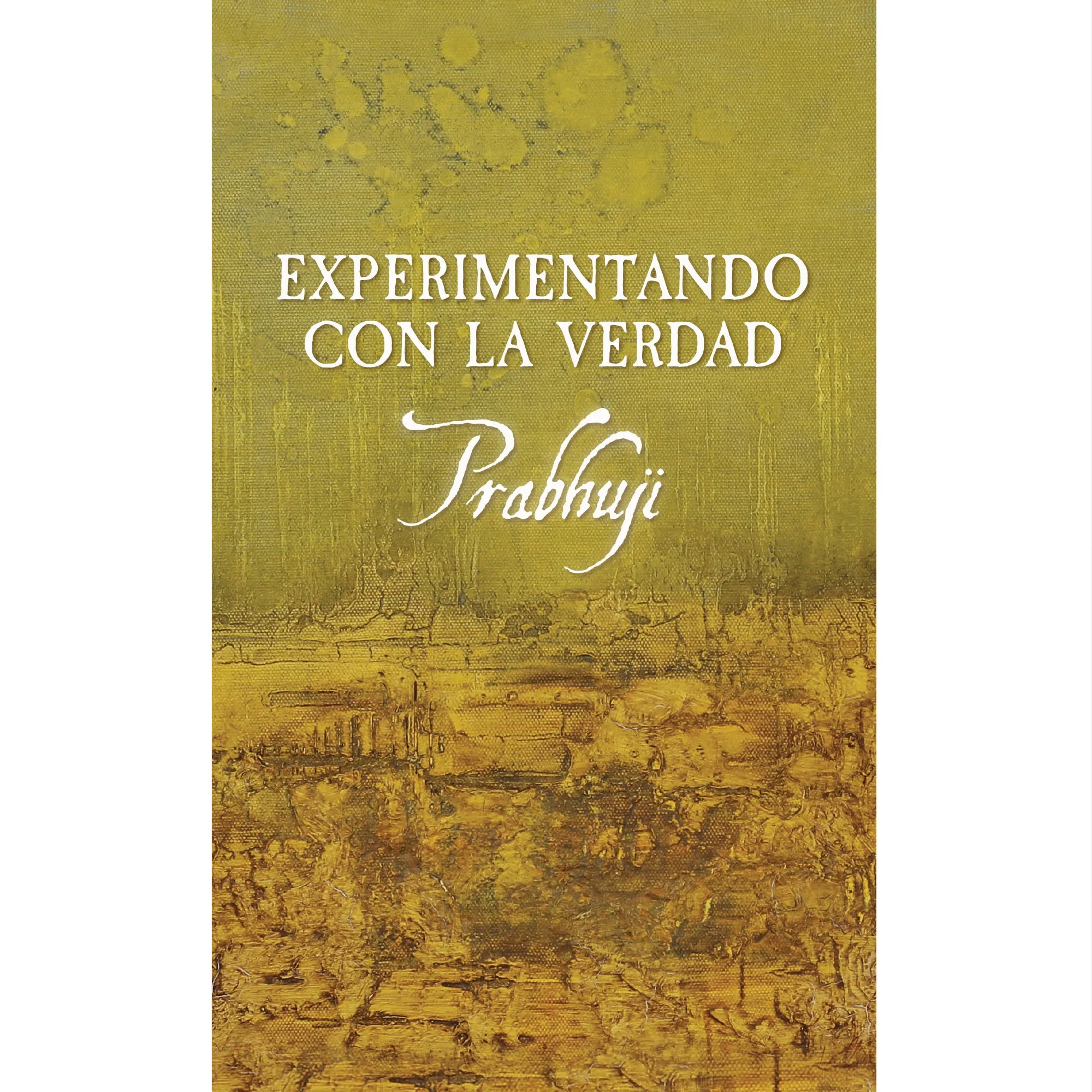 Experimentando con la verdad con Prabhuji (Hard cover - Spanish)